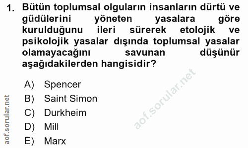 1. soru: Bütün toplumsal olguların insanların dürtü ve güdülerini yöneten yasalara göre kurulduğunu ileri sürerek etolojik ve…