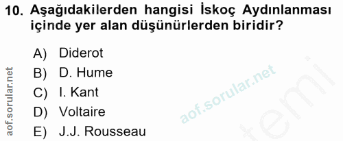 10. soru: Aşağıdakilerden hangisi İskoç Aydınlanması içinde yer alan düşünürlerden biridir? A) Diderot B) D. Hume C) I. Kant D)…