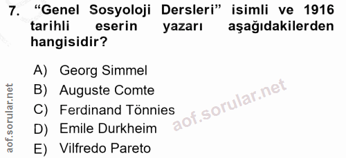 7. soru: "Genel Sosyoloji Dersleri" isimli ve 1916 tarihli eserin yazarı aşağıdakilerden hangisidir? A) Georg Simmel B) August…