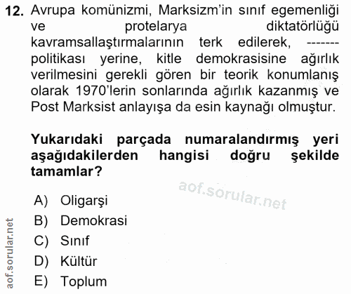 12. soru: Avrupa komünizmi, Marksim'in sınıf egemenliği ve protelarya diktatörlüğü kavramsallaştırmalarının terk edilerek, - po…