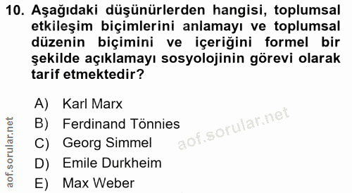 10. soru: Aşağıdaki düşünürlerden hangisi, toplumsal etkileşim biçimlerini anlamayı ve toplumsal düzenin biçimini ve içeriğini…