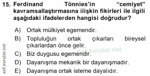 15. soru: Ferdinand Tönnies'in "cemiyet" kavramsallaştırmasına ilişkin fikirleri ile ilgili aşağıdaki ifadelerden hangisi doğru…