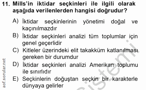 11. soru: Mills'in iktidar seçkinleri ile ilgili olarak aşağıda verilenlerden hangisi doğrudur? A) İktidar seçkinlerinin yöneti…