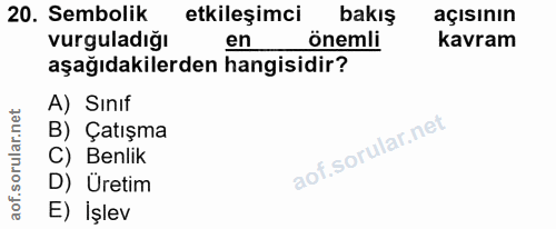 20. soru: Sembolik etkileşimci bakış açısının vurguladığı en önemli kavram aşağıdakilerden hangisidir? A) Sınıf B) Çatışma C) B…