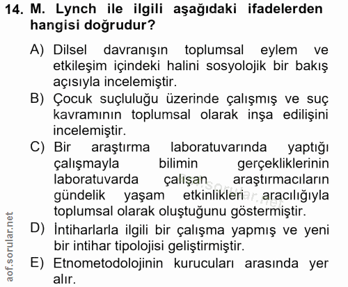 14. soru: M. Lynch ile ilgili aşağıdaki ifadelerden hangisi doğrudur? A) Dilsel davranışın toplumsal eylem ve etkileşim içindek…