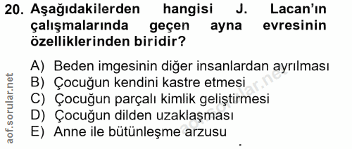20. soru: Aşağıdakilerden hangisi J. Lacan'ın çalışmalarında geçen ayna evresinin özelliklerinden biridir? A) Beden imgesinin d…