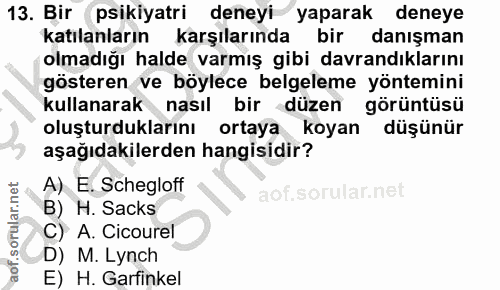 13. soru: Bir psikiyatri deneyi yaparak deneye katılanların karşılarında bir danışman olmadığı halde varmış gibi davrandıkların…