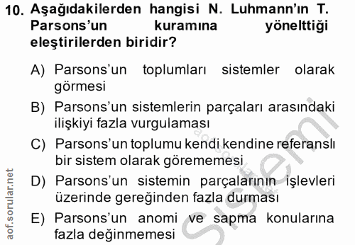 10. soru: Aşağıdakilerden hangisi N. Luhmann'ın T. Parsons'un kuramına yönelttiği eleştirilerden biridir? A) Parsons'un topluml…