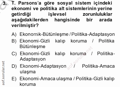 3. soru: T. Parsons'a göre sosyal sistem içindeki ekonomi ve politika alt sistemlerinin yerine getirdiği işlevsel zorunlulukla…