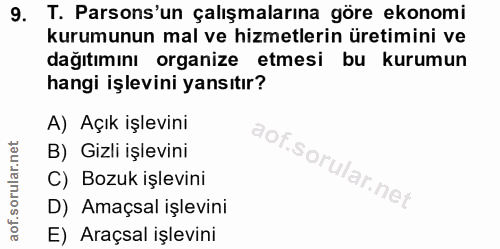 9. soru: T. Parsons'un çalışmalarına göre ekonomi kurumunun mal ve hizmetlerin üretimini ve dağıtımını organize etmesi bu kuru…