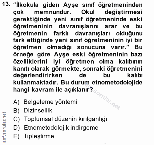 13. soru: "İlkokula giden Ayşe sınıf öğretmeninden çok memnundur. Okul değiştirmesi gerektiğinde yeni sınıf öğretmeninde eski ö…