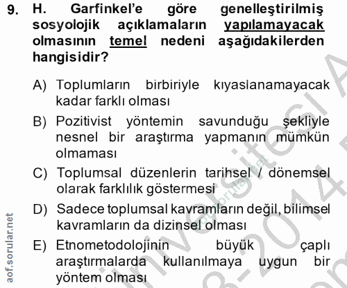9. soru: H. Garfinkel'e göre genelleştirilmiş sosyolojik açıklamaların yapılamayacak olmasının temel nedeni aşağıdakilerden ha…