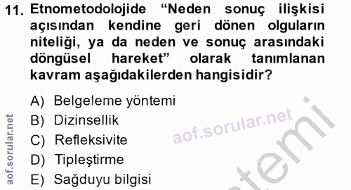 11. soru: Etnometodolojide "Neden sonuç ilişkisi açısından kendine geri dönen olguların niteligi, ya da neden ve sonuç arasında…