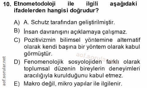 10. soru: Etnometodoloji ile ilgili aşağıdaki ifadelerden hangisi doğrudur? A) A. Schutz tarafından geliştirilmiştir. B) İnsan…