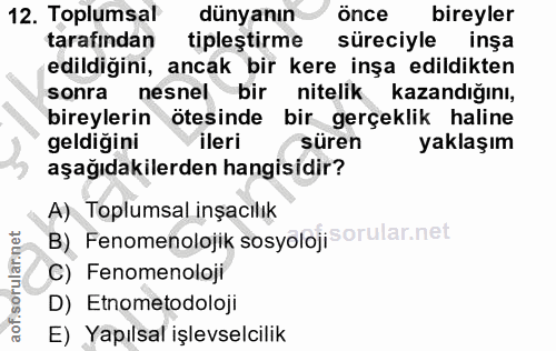 12. soru: Toplumsal dünyanın önce bireyler tarafından tipleştirme süreciyle inşa edildiğini, ancak bir kere inşa edildikten son…