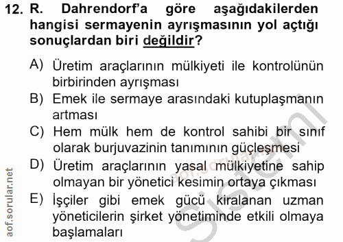 12. soru: R. Dahrendorf'a göre aşağıdakilerden hangisi sermayenin ayrışmasının yol açtığı sonuçlardan biri değildir? A) Üretim…