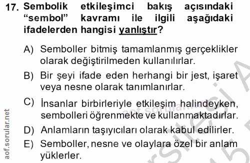 17. soru: Sembolik etkileşimci bakış bakiş açısındaki "sembol" kavramı ile ilgili aşağıdaki ifadelerden hangisi yanlıştır? A) S…