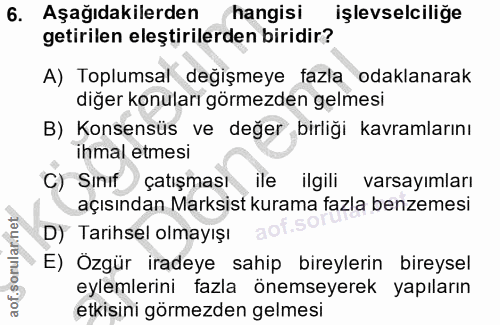 6. soru: Aşağıdakilerden hangisi işlevselciliğe getirilen eleştirilerden biridir? A) Toplumsal değişmeye fazla odaklanarak diğ…