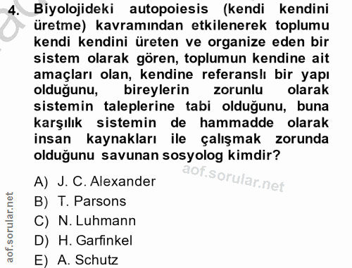 4. soru: Biyolojideki autopoiesis (kendi kendini üretme) kavramından etkilenerek toplumu kendi kendini üreten ve organize eden…