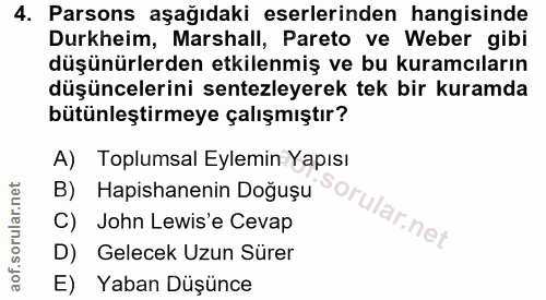 4. soru: Parsons aşağıdaki eserlerinden hangisinde Durkheim, Marshall, Pareto ve Weber gibi düşünürlerden etkilenmiş ve bu kur…