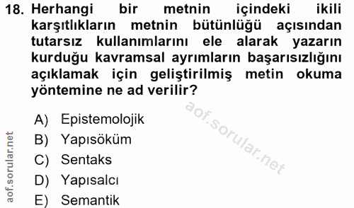 18. soru: Herhangi bir metnin içindeki ikili karşıtlıkların metnin bütünlüğü açısından tutarsız kullanımlarını ele alarak yazar…