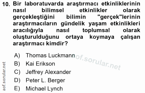 10. soru: Bir laboratuvarda araştırmacı etkinliklerinin nasil bilimsel etkinlikler olarak gerçekleştiğini bilimin "gerçek"lerin…