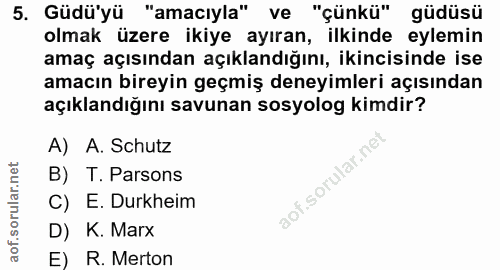 5. soru: Güdü'yü "amacıyla" ve "çünkü" güdüsü olmak üzere ikiye ayıran, ilkinde eylemin amaç açısından açıklandığını, ikincisi…