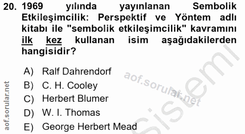 20. soru: 1969 yılında yayınlanan Sembolik Etkileşimcilik: Perspektif ve Yöntem adlı kitabı ile "sembolik etkileşimcilik" kavra…