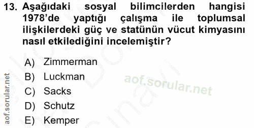 13. soru: Aşağıdaki sosyal bilimcilerden hangisi 1978'de yaptığı çalışma ile toplumsal ilişkilerdeki güç ve statünün vücut kimy…