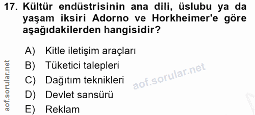 17. soru: Kültür endüstrisinin ana dili, üslubu ya da yaşam iksiri Adorno ve Horkheimer'e göre aşağıdakilerden hangisidir? A) K…