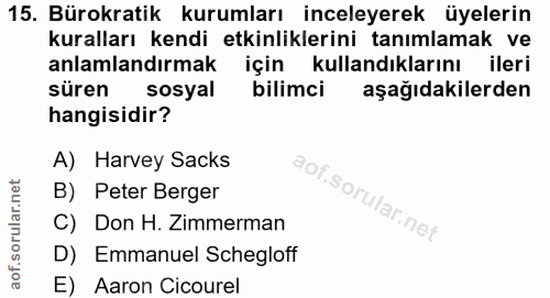 15. soru: Bürokratik kurumları inceleyerek üyelerin kuralları kendi etkinliklerini tanımlamak ve anlamlandırmak için kullandıkl…