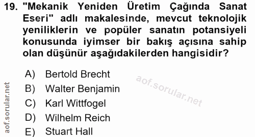 19. soru: "Mekanik Yeniden Üretim Çağında Sanat Eseri" adlı makalesinde, mevcut teknolojik yeniliklerin ve popüler sanatın pota…