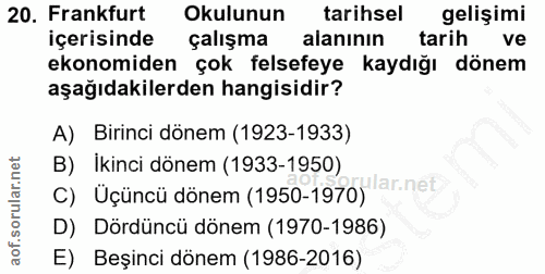 20. soru: Frankfurt Okulunun tarihsel gelişimi içerisinde çalışma alanının tarih ve ekonomiden çok felsefeye kaydığı dönem aşağ…
