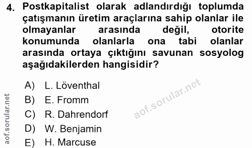 4. soru: Postkapitalist olarak adlandırdığı toplumda çatışmanın üretim araçlarına sahip olanlar ile olmayanlar arasinda degil,…