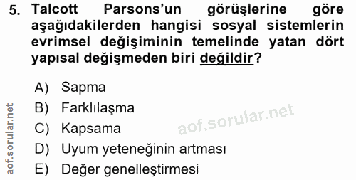 5. soru: Talcott Parsons'un görüşlerine göre aşağıdakilerden hangisi sosyal sistemlerin evrimsel değişiminin temelinde yatan d…