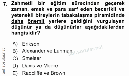 7. soru: Zahmetli bir eğitim sürecinden geçerek zaman, emek ve para sarf eden becerikli ve yetenekli bireylerin tabakalaşma pi…