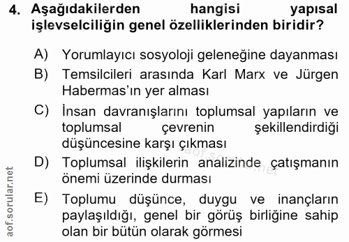 4. soru: Aşağıdakilerden hangisi yapısal işlevselciliğin genel özelliklerinden biridir? A) Yorumlayıcı sosyoloji geleneğine da…