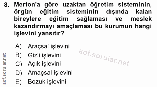 8. soru: Merton'a göre uzaktan öğretim sisteminin, örgün eğitim sisteminin dışında kalan bireylere egitim sağlaması ve meslek…