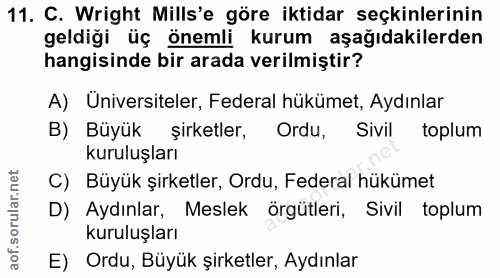 11. soru: C. Wright Mills'e göre iktidar seçkinlerinin geldiği üç önemli kurum aşağıdakilerden hangisinde bir arada verilmiştir…