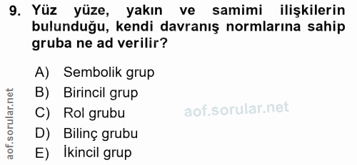 9. soru: Yüz yüze, yakın ve samimi ilişkilerin bulunduğu, kendi davranış normlarına sahip gruba ne ad verilir? A) Sembolik gru…