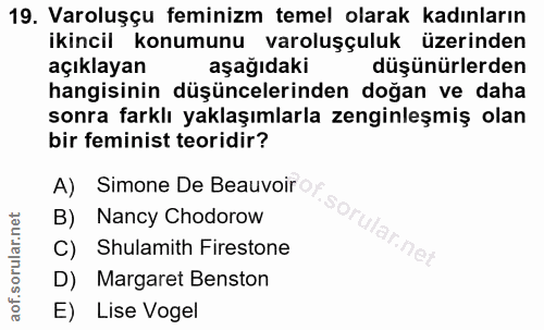 19. soru: Varoluşçu feminizm temel olarak kadınların ikincil konumunu varoluşçuluk üzerinden açıklayan aşağıdaki düşünürlerden…