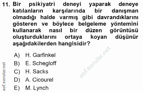 11. soru: Bir psikiyatri deneyi yaparak deneye katılanların karşılarında bir danışman olmadığı halde varmış gibi davrandıkların…