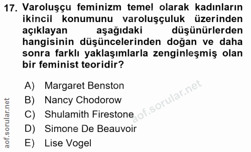17. soru: Varoluşçu feminizm temel olarak kadınların ikincil konumunu varoluşçuluk üzerinden açıklayan aşağıdaki düşünürlerden…