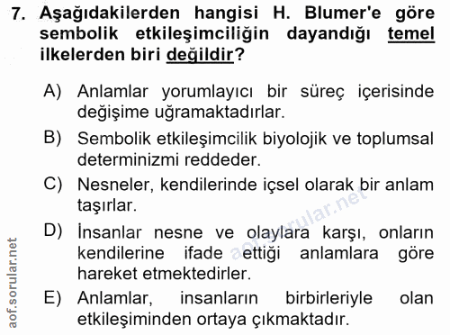 7. soru: Aşağıdakilerden hangisi H. Blumer'e göre sembolik etkileşimciliğin dayandığı temel ilkelerden biri değildir? A) Anlam…