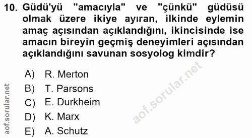 10. soru: Güdü'yü "amacıyla" ve "çünkü" güdüsü olmak üzere ikiye ayıran, ilkinde eylemin amaç açısından açıklandığını, ikincisi…
