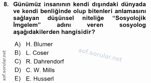 8. soru: Günümüz insanının kendi dışındaki dünyada ve kendi benliğinde olup bitenleri anlamasını sağlayan düşünsel nitelige "S…