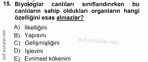 15. soru: Biyologlar canlıları sınıflandırırken bu canlıların sahip oldukları organların hangi özelliğini esas almazlar? A) İlk…