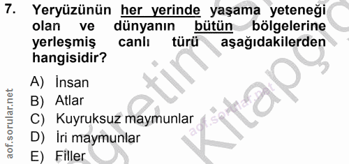 7. soru: Yeryüzünün her yerinde yaşama yeteneği olan ve dünyanın bütün bölgelerine yerleşmiş caniı türü aşağıdakilerden hangis…