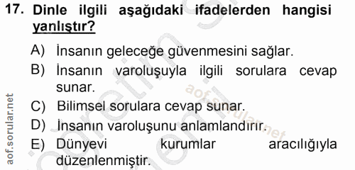 17. soru: Dinle ilgili aşağıdaki ifadelerden hangisi yanlıştır? A) Insanın geleceğe güvenmesini sağlar. B) Insanın varoluşuyla…