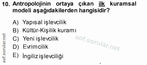 10. soru: Antropolojinin ortaya Çıkan ilk kuramsal modeli aşağıdakilerden hangisidir? A) Yapısal işlevcilik B) Kültür-Kişilik k…